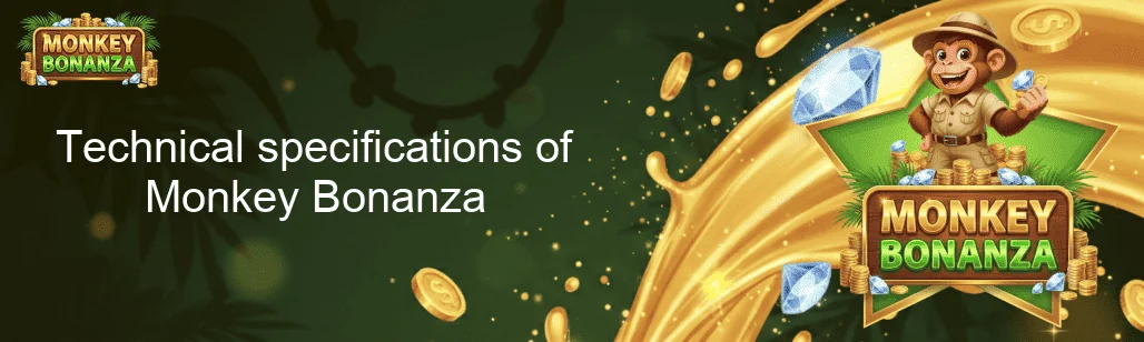 Technical specifications of Monkey Bonanza Technical specifications of Monkey Bonanza
